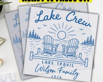 May include: A square DTF transfer sheet featuring a blue line art illustration of two chairs on a wooden dock overlooking a lake with a sun, trees, and birds. The text reads Lake Crew, Lake Travis, Wilson Family, and 2026 in blue script.