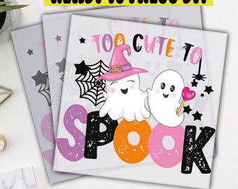 Too Cute to Spook DTF Transfer, Spooky Halloween Ghost Design, Ready To Press, Heat Press Transfer,Direct To Film,High Quality Print