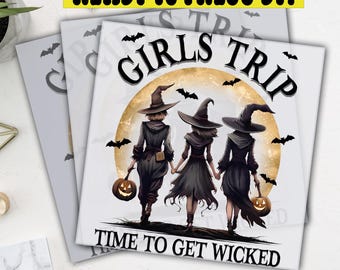 Girls Trip Get Wicked Dtf Transfer, Spooky Halloween Witch Party Print , Ready To Press, Heat Press Transfer, Direct To Film, High Quality