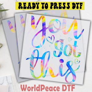 You Got This Rainbow Motivational Quote DTF Transfer, Ready To Press, Heat Press Transfer, Direct To Film, High Quality Print