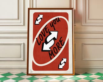 Love You More UNO Reverse Card Print: Funny Romantic Gift