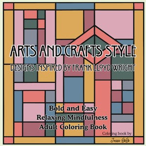 Könnte beinhalten: Ein Malbuch für Erwachsene mit einem geometrischen Design in Rosa, Blau, Grün und Gelb. Das Cover zeigt "ARTS AND CRAFTS STYLE" und "DESIGNS INSPIRED BY FRANK LLOYD WRIGHT". Zusätzlicher Text lautet "Bold and Easy", "Relaxing Mindfulness" und "Adult Coloring Book".
