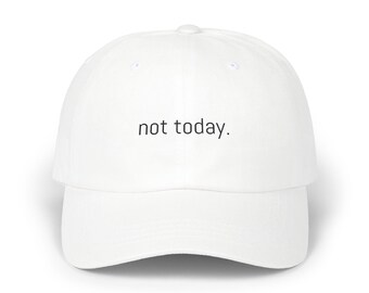not today embroidered Dad Cap | minimalist text baseball hat