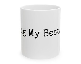 Trying My Best mug | Ceramic Coffee Mug with Typewriter Text