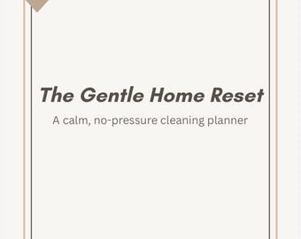 The Gentle Home Reset – Cozy Cleaning & Decluttering Planner | Home Organization Printable | Instant Download