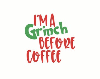 Grinch Before Coffee - SVG PNG - Cricut - Instant download - Digital Files
