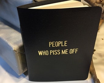 People Who Piss Me Off-The journal, notebook, diary everyone needs