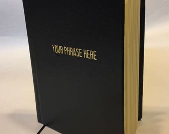 CUSTOM-your own phrase printed in gold or silver on this Large Journal