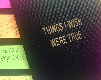 Things I Wish Were True Notebook