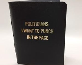 Politicians I Want To Punch In The Face Notebook, Journal, Diary