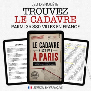 Pode incluir: Um jogo de investigação digital intitulado LE CADAVRE N'EST PAS À PARIS exibido em três telas de tablet. A tela central mostra uma capa de dossiê com um mapa da França, enquanto as laterais exibem listas de pistas e nomes de cidades.