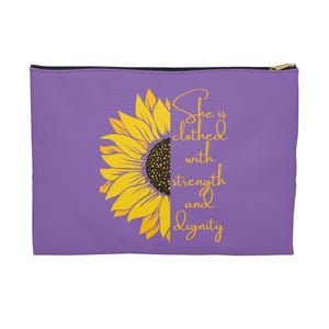 Sunflower Accessory Pouch - &quot;Clothed with Strength and Dignity&quot; - Motivational Gift, Makeup Bag, Tote Organizer, Travel Essential