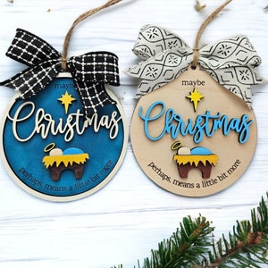 Christmas Perhaps Means a little bit more Baby Jesus Ornament, digital laser file, svg, Glowforge,  Christmas Nativity ornament, Xmas 2023