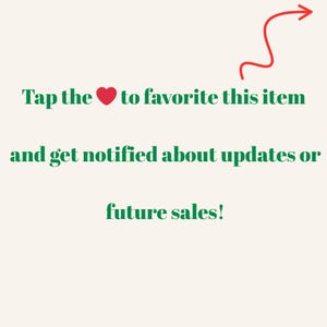 May include: Text on a cream background reads "Tap the ❤️ to favorite this item and get notified about updates or future sales!" A red arrow points to the right.
