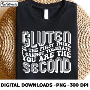 gluten is the first thing i cannot tolerate you are the second, Funny Sarcastic PNG, Funny Quotes PNG, Funny Gluten Joke Sarcastic Humor png