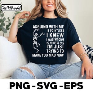 arguing with me is pointless i knew i was wrong 10 minutes ago i&#39;m just trying to make you mad now, funny saying png, sarcastic quote png