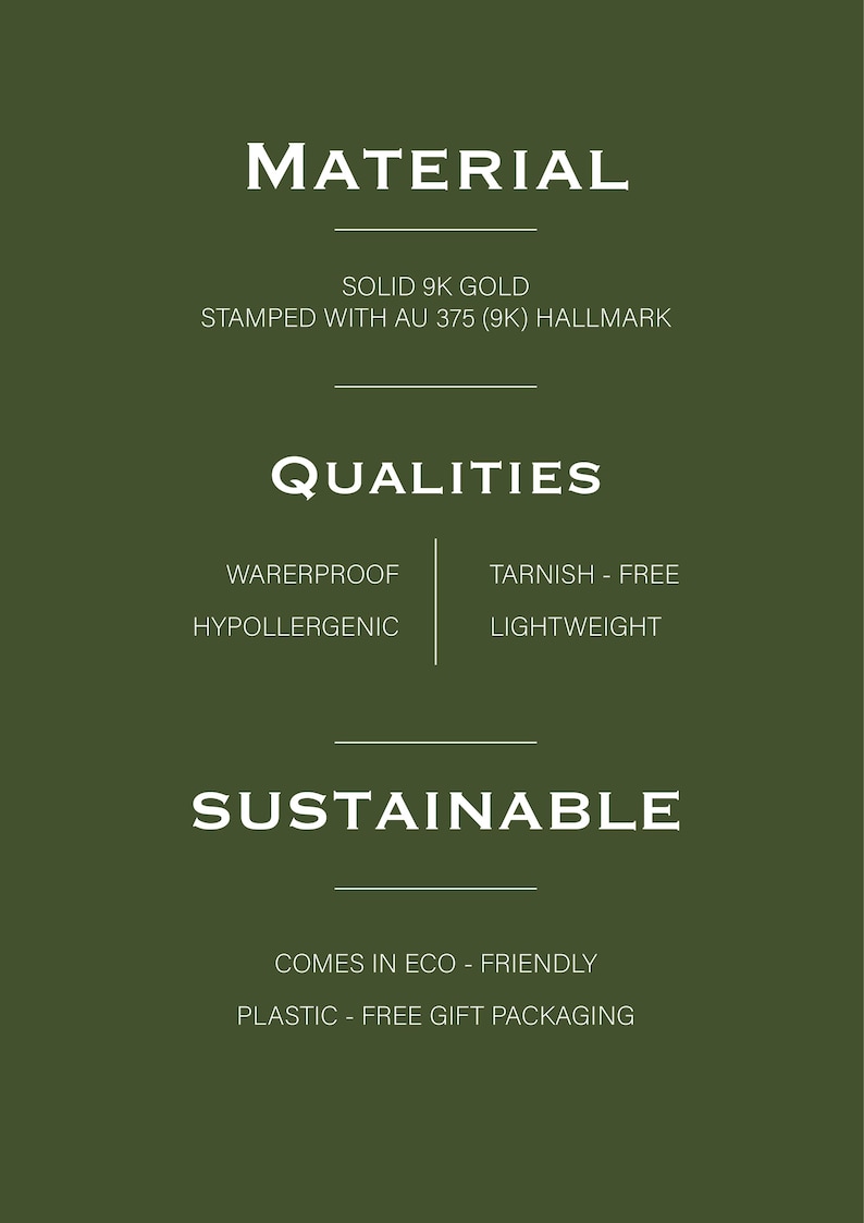 May include: An informational graphic on a dark olive green background with white text. It lists material as solid 9k gold with an AU 375 hallmark, qualities including waterproof, tarnish-free, hypoallergenic, and lightweight, and sustainable packaging.