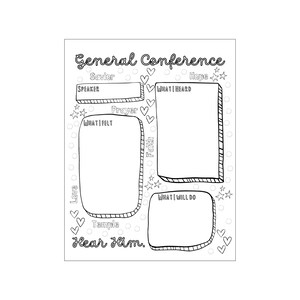 May include: A black and white General Conference worksheet with fill-in sections for notes. The worksheet includes prompts for "Savior," "Speaker," "Prayer," "What I Felt," "What I Heard," and "What I Will Do." Decorative hearts and stars surround the text.