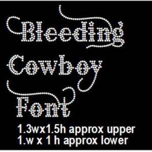 May include: Black background with the text "Bleeding Cowboy Font" in white rhinestones. The text is in a decorative font. The dimensions are approximately 1.3 inches wide by 1.5 inches high for the upper text and 1 inch wide by 1 inch high for the lower text.