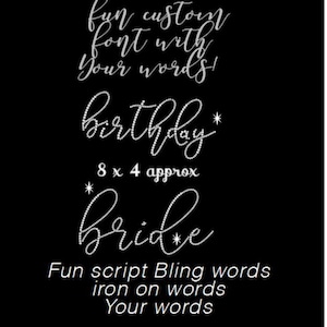 May include: Black background with white text. The text includes "fun custom font with your words!" and "birthday" with an asterisk on each side. Below is "8 x 4 approx" and "bride" with asterisks. The bottom text reads "Fun script Bling words iron on words Your words."