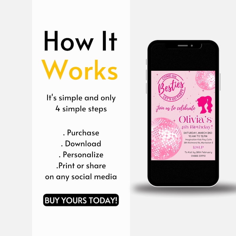 May include: A mobile phone screen shows a pink birthday party invitation with disco ball graphics and the text "Besties, Let's Go Party!" and "Olivia's 4th Birthday!" The left side shows instructions: Purchase, Download, Personalise, Print or share on social media.