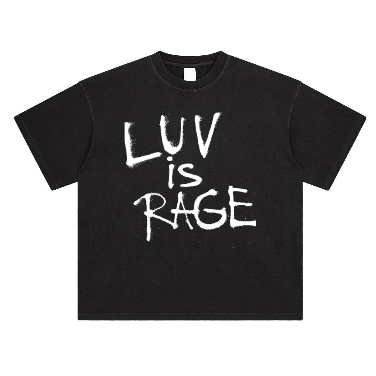 Luv is Rage Shirt