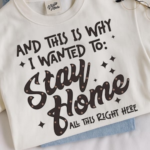 And This Is Why I Wanted To Stay Home SVG: Sarcastic Funny Quote Shirt Design (Digital File)