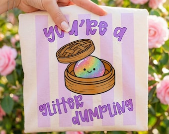 Summer PNG: Youre a Glitter Dumpling PNG, Trending Kids Shirt Design (Digital Download)