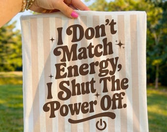 I Don't Match Energy PNG, Sarcastic Quote SVG, Shut The Power Off Shirt Design, Retro Groovy Sublimation, Funny Sassy Digital Download