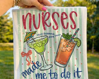 Nurses Made Me Do It PNG, Funny Cocktail Lover PNG, Shift Happens Sublimation, Beach Vacation Tropical Drinks Digital Download, Summer PNG
