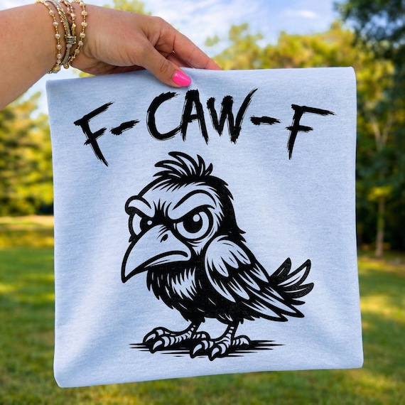 Funny Crow Png, F-CAW-F Png, Angry Bird Graphic, Sarcastic Raven Shirt, Retro Gothic Meme Tee, Moody Crow Art, Trending Png, Dtf Digital