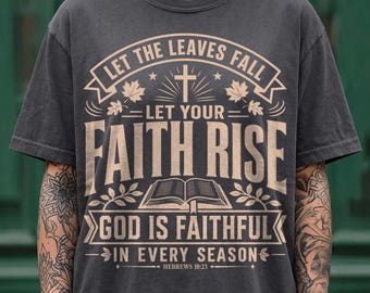 Christian Png, Let The Leaves Fall Faith Rise Png, God Is Faithful Shirt, Faith Png, Religious Png, Autumn Png, Trending Png, Dtf Digital