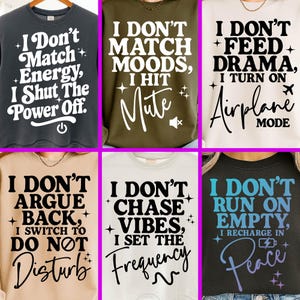 May include: A collection of six crewneck sweatshirts in various colors, each featuring bold white or black text with graphic icons. The designs include phrases like I Don't Match Energy, I Don't Feed Drama, and I Don't Run On Empty, accented with stars, power buttons, airplane, mute, and battery symbols.