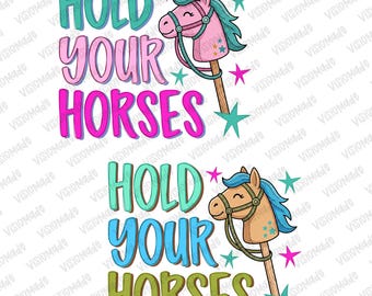 Hold Your Horses PNG, Horse PNG, Trending PNG, Catch Phrase Png, Rodeo Png, Girly Png, Boutique Png, Preppy Png, Trendy Girly Png