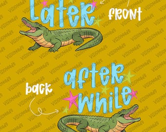 Późniejszy projekt koszulki „Gator PNG: After While Crocodile PNG, Respect The Locals” (pobranie cyfrowe)