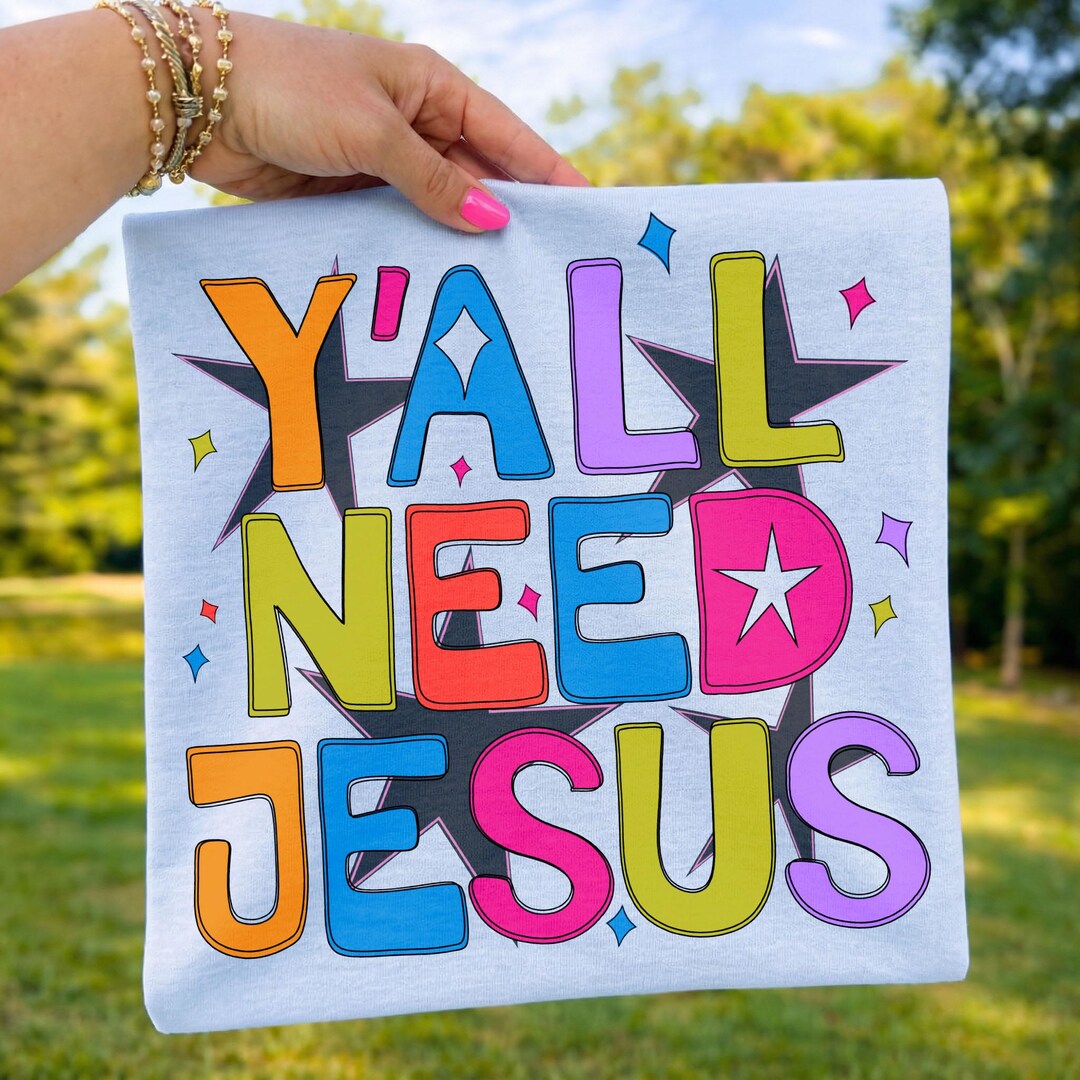 Y'all Need Jesus SVG: Bible Verse Shirt, Christian Png, Easter