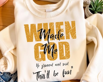 Grappige christelijke PNG, Toen God mij schiep PNG, Hij grijnsde en zei: Dit wordt leuk PNG, Geloofshumor T-shirt, Sarcastische christelijke PNG, DTF Digital