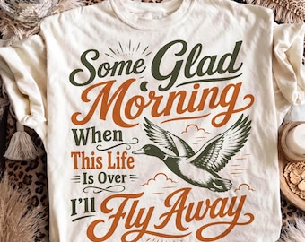 Christian Png, Some Glad Morning Png, I'll Fly Away Png, Christian Hunting Png, Vintage Duck Png, Retro Faith Png, Trending Png, DTF Design