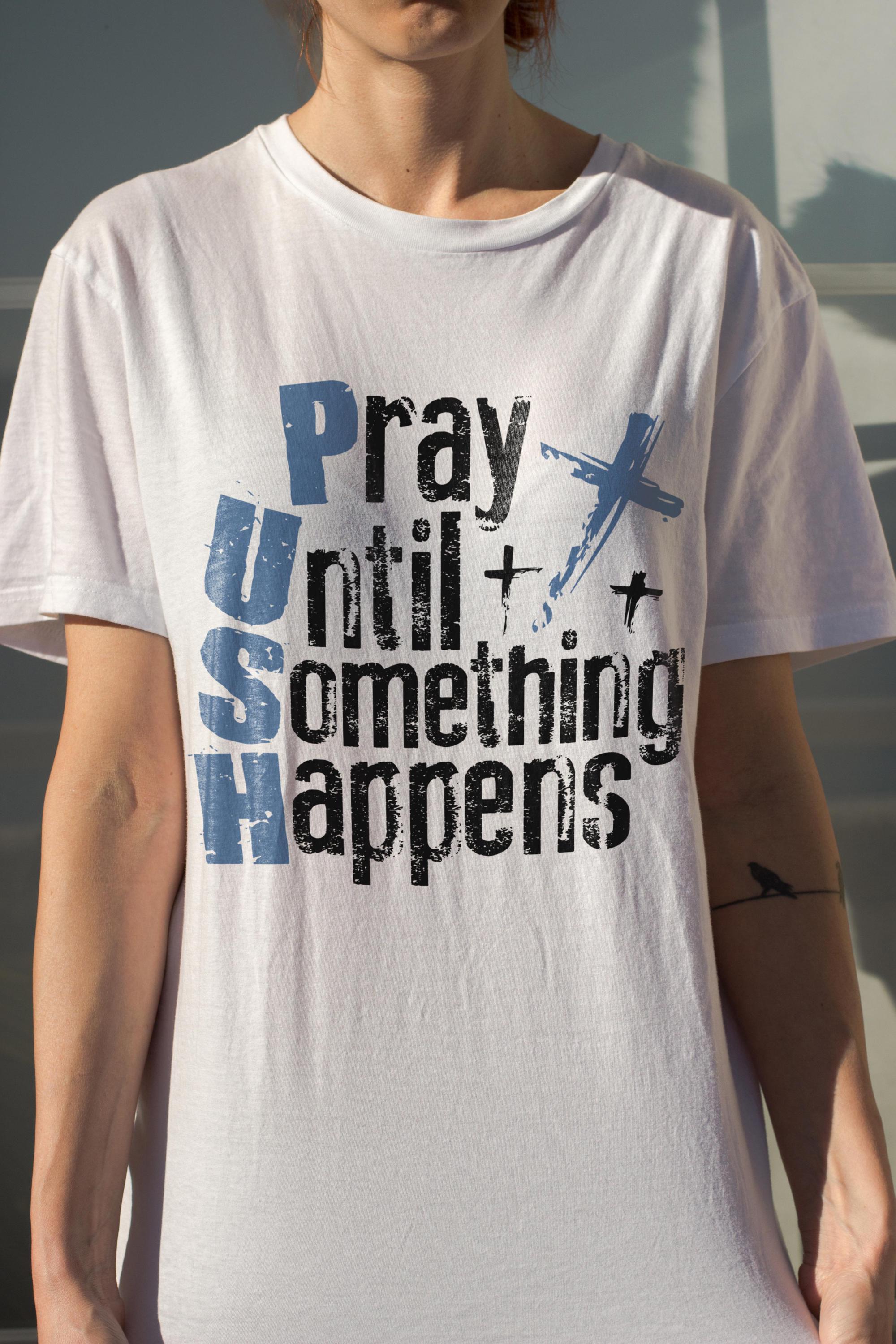 Pray Until Something Happens SVG: Bible Verse Shirt, Christian Png ...