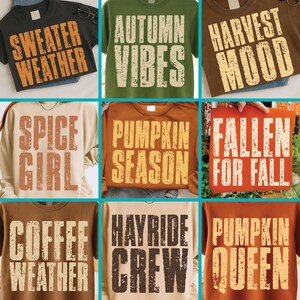 May include: A collection of fall-themed apparel, including t-shirts and sweatshirts. The shirts feature phrases like "Sweater Weather," "Autumn Vibes," "Harvest Mood," "Spice Girl," "Pumpkin Season," "Fallen for Fall," "Coffee Weather," "Hayride Crew," and "Pumpkin Queen."