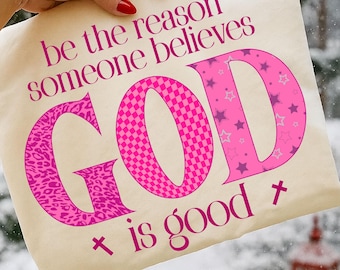 Be The Reason Someone Believes God PNG: Christian Shirt Design (Digital Download)