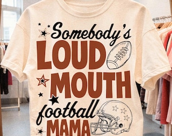 Somebodys Loud Mouth Football Mama Png, Football Mom Png, Game Day Shirt Png, Loud Mouth Mama, Sports Mom Shirt, DTF Digital, Trendy Png