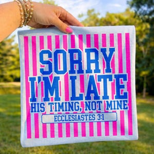 Christian Png, Sorry Im Late Png, His Timing Not Mine Png, Ecclesiastes 3 1 Png, Preppy Christian Png, Funny Faith Png, Trending Dtf Files
