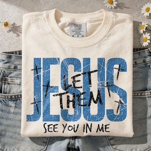 Christelijke png, laat ze je in mij zien SVG, Jezus png, op geloof gebaseerde png, trendy png, christelijke streetwear png, bijbelvers png, trending png