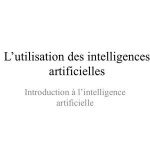 Könnte beinhalten: Eine weiße Folie mit dem Titel "L'utilisation des intelligences artificielles" in schwarzer Schrift. Darunter steht in grauer Schrift "Introduction à l'intelligence artificielle".