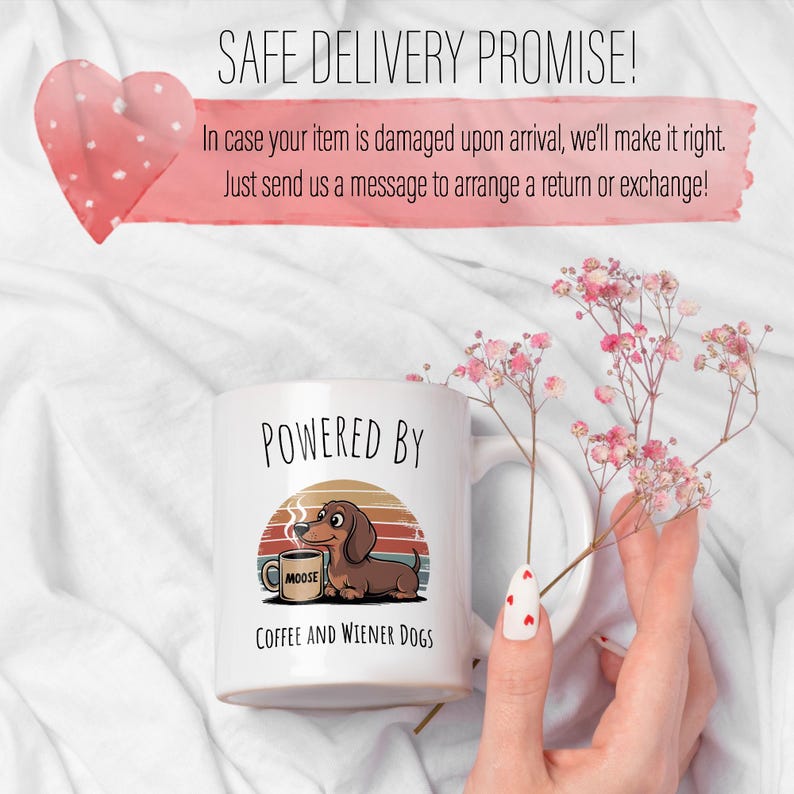 May include: White ceramic mug with the text "POWERED BY" and a cartoon dachshund dog with a coffee cup. The mug also says "COFFEE AND WIENER DOGS". The image includes the text "SAFE DELIVERY PROMISE!"
