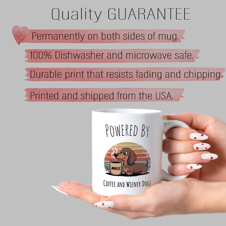 May include: White ceramic mug featuring a dachshund dog illustration with the text "POWERED BY COFFEE AND WIENER DOGS." The mug has a handle and a colorful graphic of a dog with a coffee cup. The text "Quality GUARANTEE" is at the top.