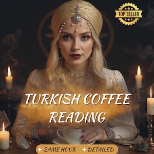 Same Hour Turkish Coffee Reading, In-Depth Detailed Turkish Coffee Cup Reading, Psychic Fortune Teller Reading, General Life Coffee Reading