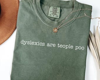Comfort Colors® Dyslexics Are Teople Poo Shirt, Funny Sarcastic Shirt, Gag Gift For People Shirt, Gift For Sarcastic People Shirt, Humor Tee