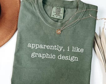 Camiseta "Aparentemente me gusta el diseño gráfico" de Comfort Colors®, divertida camiseta de diseñador gráfico, regalo para diseñador gráfico, diseño gráfico sarcástico